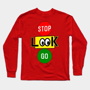 Stop, Look, Go Long Sleeve T-Shirt